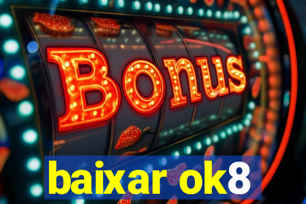 baixar ok8